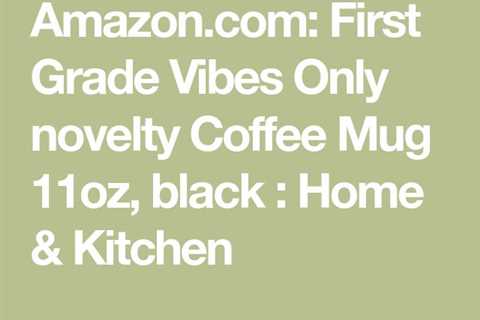 Amazon.com: First Grade Vibes Only novelty Coffee Mug 11oz, black : Home & Kitchen