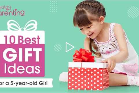 10 Best Gift Ideas for a 5 year old Girl