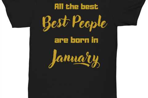 All the best people are born in  JANUARY black Unisex Tee, Funny birthday