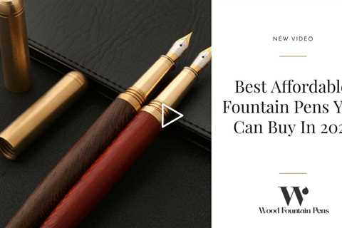 Best Affordable Fountain Pens You Can Buy In 2022