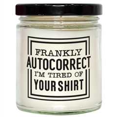 Frankly autocorrect I'm tired of your shirt,  Vanilla candle. Model 60048