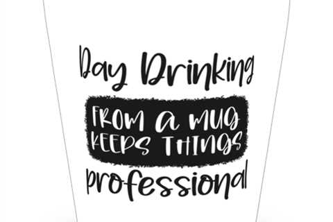 Day Drinking From A Mug Keeps Things Professional,  Shotglass 1.5 Oz. Model