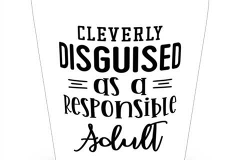 Cleverly Disguised As A Responsible Adult,  Shotglass 1.5 Oz. Model 60050