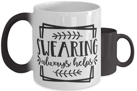 Swearing Always Helps,  Color Changing Coffee Mug, Magic Coffee Cup. Model