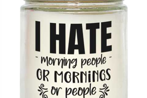 I hate morning people or morning or people,  Vanilla candle. Model 60048