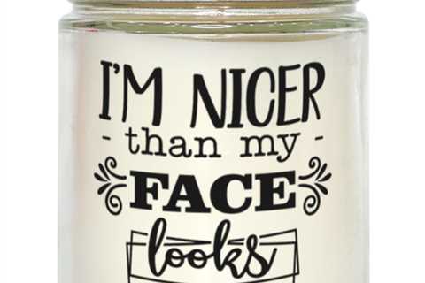 I'm nicer than my face looks,  Vanilla candle. Model 60048