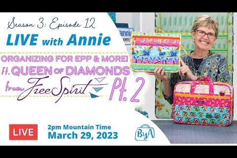 S3, Ep 12: Organizing for EPP & More! Ft Queen of Diamonds, FreeSpirit - Pt 2 (LIVE with Annie)