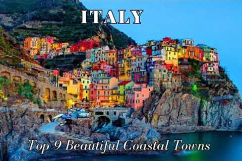 Top 9 Beautiful Coastal Towns in Italy