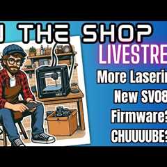 SV08 More betterer now? and ive got WOOD! (for the laser) - IN THE SHOP #livestream