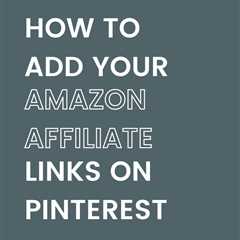 How to Add Amazon Affiliate Links on Pinterest