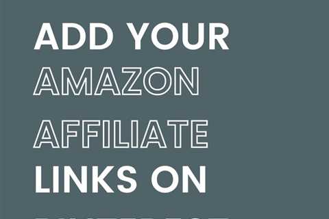 How to Add Amazon Affiliate Links on Pinterest